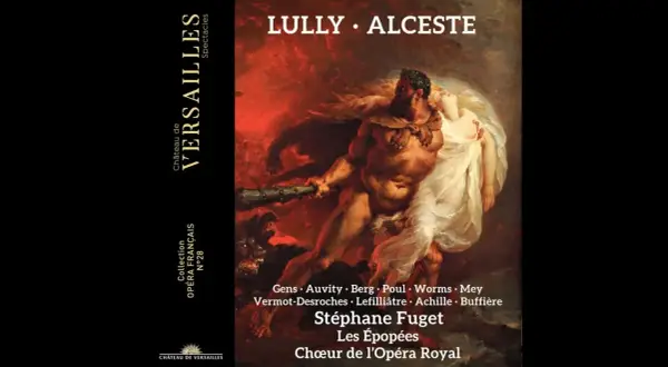 Lully, Alceste : Hercule emporte Alcmène, une scène dramatique de l'opéra. Stéphane Fuget dirige le Chœur de l'Opéra Royal.