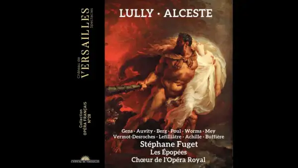 Lully, Alceste : Hercule emporte Alcmène, une scène dramatique de l'opéra. Stéphane Fuget dirige le Chœur de l'Opéra Royal.